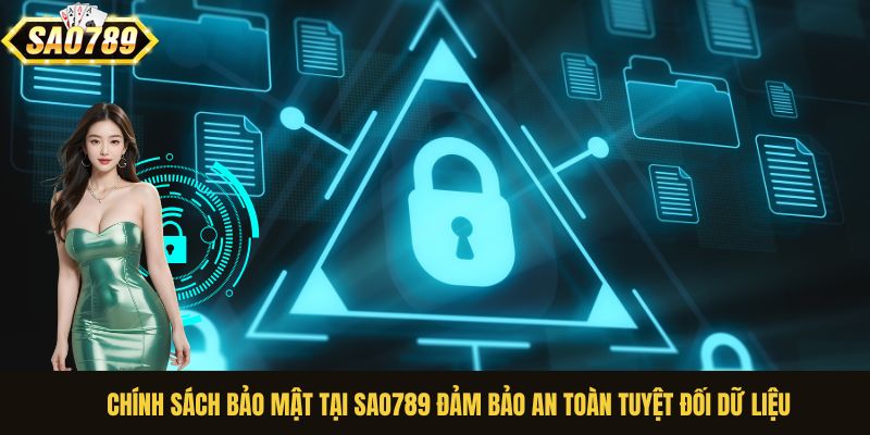 Chính sách bảo mật tại Sao789 đảm bảo an toàn tuyệt đối dữ liệu