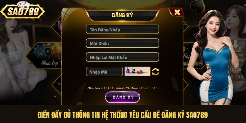 Điền đầy đủ thông tin hệ thống yêu cầu để đăng ký Sao789